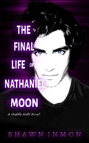 [Middle Falls Time Travel Series 04] • Middle Falls Time Travel Series (Book 4) · the Final Life of Nathaniel Moon